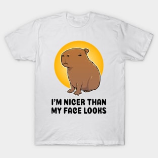 I'm nicer than my face looks Capybara T-Shirt